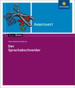 Texte.Medien: Hans Joachim Schädlich: Der Sprachabschneider: Arbeitsheft