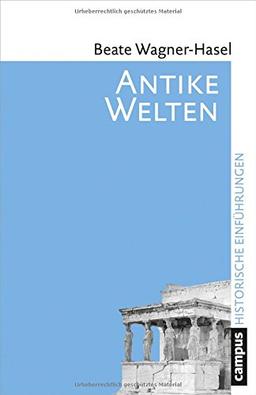 Antike Welten: Kultur und Geschichte (Historische Einführungen)