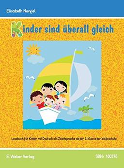 Kinder sind überall gleich - Lesebuch: Lesebuch für Kinder mit Deutsch als Zweitsprache ab der 2. Klasse Grundschule