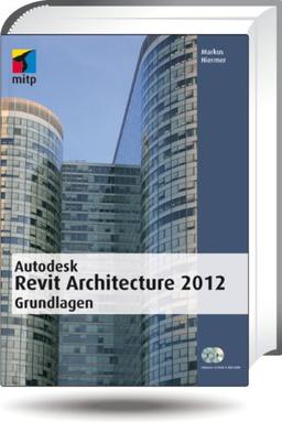 Autodesk Revit Architecture 2012 Grundlagen (mitp Grafik)