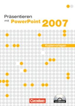 Datenverarbeitung: Präsentieren mit PowerPoint 2007: Einführungslehrgang unter Windows. Kopiervorlagen mit CD-ROM