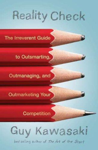 Reality Check: The Irreverent Guide to Outsmarting, Outmanaging, and Outmarketing Your Competition