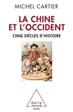 La Chine et l'Occident : cinq siècles d'histoire