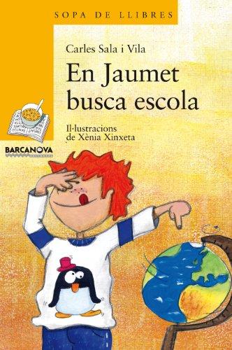 En Jaumet busca escola (Llibres infantils i juvenils - Sopa de llibres. Sèrie groga)