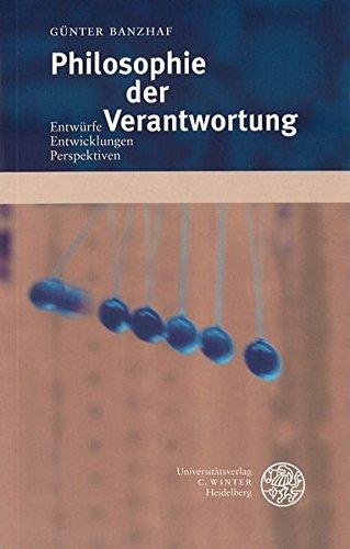 Philosophie der Verantwortung: Entwürfe - Entwicklungen - Perspektiven (Beiträge zur Philosophie. Neue Folge)