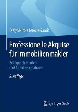 Professionelle Akquise für Immobilienmakler: Erfolgreich Kunden und Aufträge gewinnen