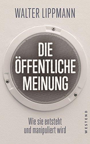 Die öffentliche Meinung: Wie sie entsteht und manipuliert wird