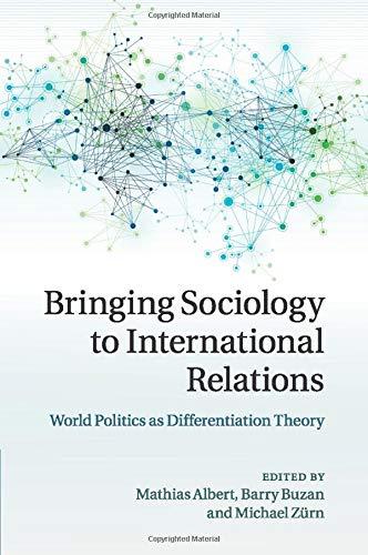 Bringing Sociology to International Relations: World Politics as Differentiation Theory