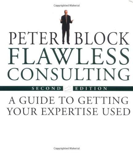 Flawless Consulting: A Guide to Getting Your Expertise Used