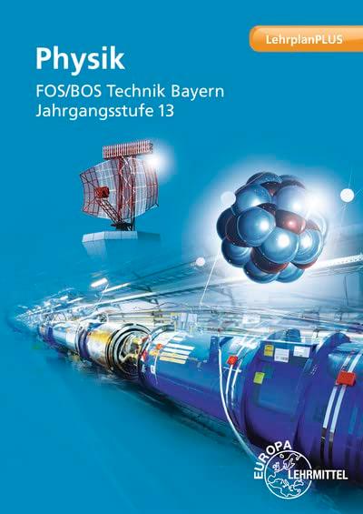 Physik FOS/BOS Technik Bayern: Jahrgangsstufe 13