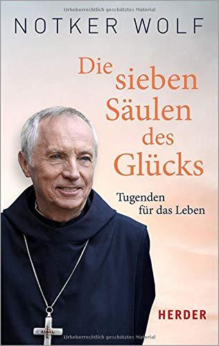 Die sieben Säulen des Glücks: Tugenden für das Leben