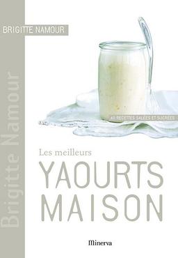 Les meilleurs yaourts maison : 40 recettes salées et sucrées