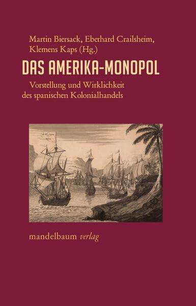 Das Amerika-Monopol: Vorstellung und Wirklichkeit des spanischen Kolonialhandels