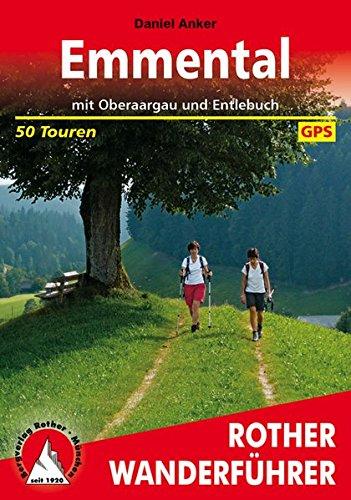 Emmental: mit Oberaargau und Entlebuch. 50 Touren. Mit GPS-Daten (Rother Wanderführer)