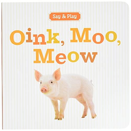 Oink, Moo, Meow (Say & Play)