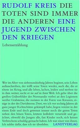 Die Toten sind immer die anderen: Späte Gedanken an eine Jugend zwischen den Kriegen. Eine Lebenserzählung