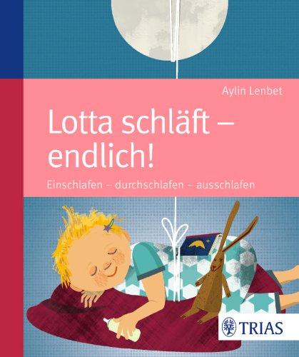 Lotta schläft - endlich!: Einschlafen - durchschlafen - ausschlafen