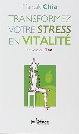 Transformez votre stress en vitalité : la voie du Tao