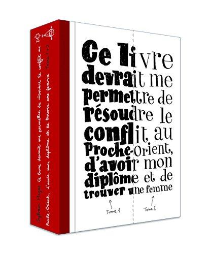 Ce livre devrait me permettre de résoudre le conflit au Proche-Orient, d'avoir mon diplôme et de trouver une femme : tomes 1 et 2