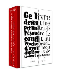 Ce livre devrait me permettre de résoudre le conflit au Proche-Orient, d'avoir mon diplôme et de trouver une femme : tomes 1 et 2