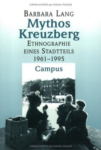 Mythos Kreuzberg: Ethnographie eines Stadtteils (1961-1995)