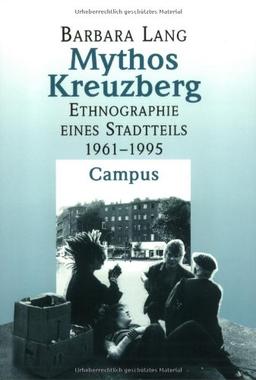 Mythos Kreuzberg: Ethnographie eines Stadtteils (1961-1995)