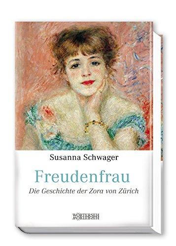 Freudenfrau: Die Geschichte der Zora von Zürich