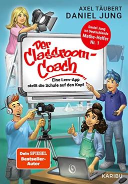 Der Classroom-Coach: Eine Lern-App stellt die Schule auf den Kopf (Kinderbuch ab 10 über Schule und Freundschaft) (Die Start-up Gang, Band 2)