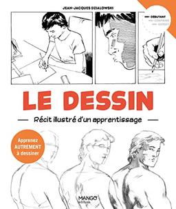 Le dessin : récit illustré d'un apprentissage : apprenez autrement à dessiner