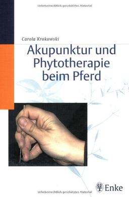 Akupunktur und Phytotherapie beim Pferd: Das Buch vermittelt dem Einsteiger wesentliche Grundlagen und die Terminologie der Traditionellen ... Lage und Qualifikation der Akupunkturpunkte