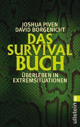 Das Survival-Buch: Überleben in Extremsituationen