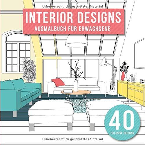 Interior Designs Ausmalbuch für Erwachsene: 40 Individuell gestaltete Wohndesigns zum ausmalen und entspannen