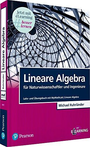 Lineare Algebra für Naturwissenschaftler und Ingenieure: Lehr- und Übungsbuch mit MyMathLab | Lineare Algebra (Pearson Studium - Mathematik)