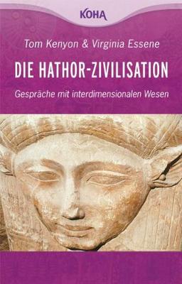 Die Hathor-Zivilisation - Gespräche mit interdimensionalen Wesen