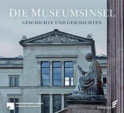 Die Museumsinsel: Geschichte und Geschichten