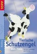 Tierische Schutzengel aus Holz. Mit der Laubsäge gearbeitet