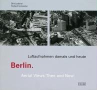 Berlin. Luftaufnahmen damals und heute: Areal Views Then and Now