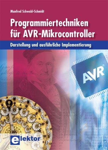 Programmiertechniken für AVR-Mikrocontroller: Darstellung und ausführliche Implementierung