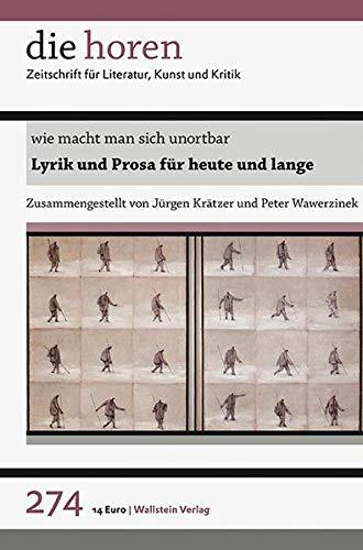 wie macht man sich unortbar: Lyrik und Prosa für heute und lange (die horen / Zeitschrift für Literatur, Kunst und Kritik)