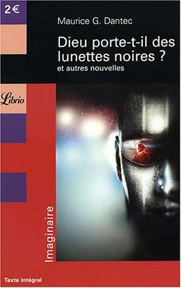 Dieu porte-t-il des lunettes noires ? : et autres nouvelles