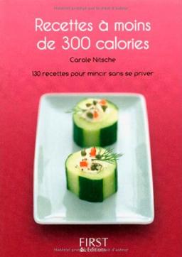 Recettes à moins de 300 calories : 130 recettes pour mincir sans se priver