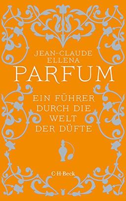 Parfum: Ein Führer durch die Welt der Düfte