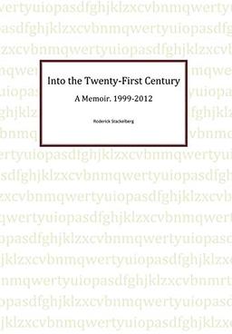 Into the Twenty-First Century: A Memoir, 1999 - 2012