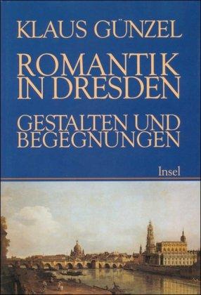 Romantik in Dresden: Gestalten und Begegnungen