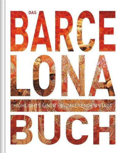 Das Barcelona Buch: Highlights einer faszinierenden Stadt