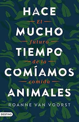 Hace mucho tiempo comíamos animales: El futuro de la comida (Imago Mundi)