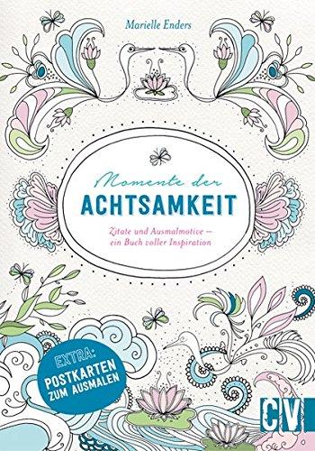 Momente der Achtsamkeit: Zitate und Ausmalmotive - ein Buch voller Inspiration