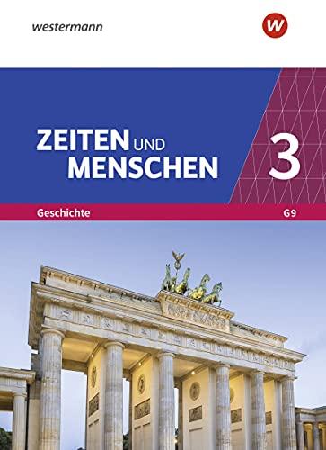 Zeiten und Menschen / Zeiten und Menschen - Geschichtswerk für das Gymnasium (G9) in Nordrhein-Westfalen - Neubearbeitung: Geschichtswerk für das ... Nordrhein-Westfalen - Neubearbeitung / Band 3