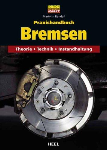 Praxishandbuch Bremsen: Theorie - Technik - Instandhaltung