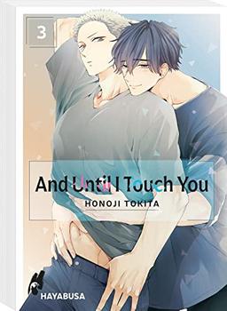 And Until I Touch you 3: Sexy Yaoi-Reihe ab 18 über zwei Rowdys, die ihre softe Seite entdecken! (3)